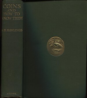 obverse: RAWLINGS  B. G. -  Coins and how to know them. New York s.d.  Pp. xix - 374, tavv. b\n nel testo. ril ed buono stato, molto raro. Monete antiche e medioevali