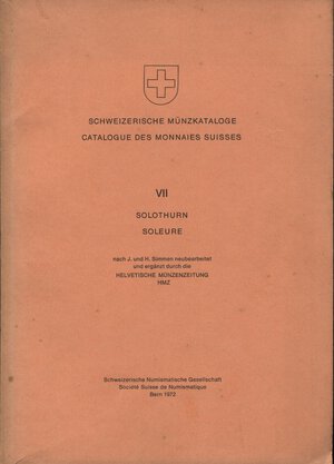 obverse: SIMMELJ. H. - Catalogue des monnaies suisse; fasc. VII, SOLOTHURN. Bern, 1972.  pp .109, ill nel testo, ril ed buono stato, importante lavoro.
