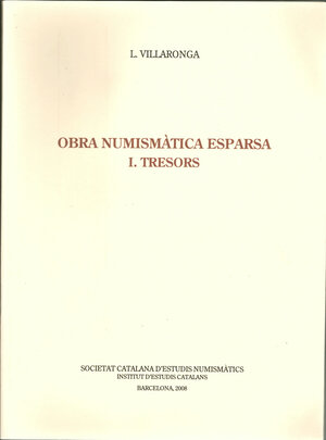 obverse: VILLARONGA L. - Obra Numismatica Esparsa I. Tresors. Societat Catalana d Estudis numismatics. Barcellona, 2008. pp. 449. ill. b/n. ottimo stato