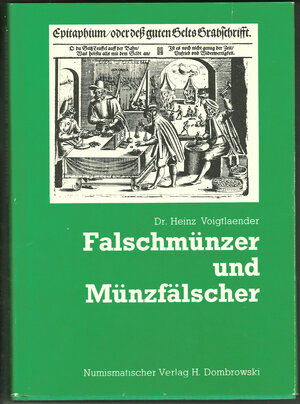 obverse: VOIGTLAENDER H. - Falschmunzer und Munzfalscher. Numismaticher Verlag H. Dombrowski. Munster, 1976. pp. 168. ill. B/N. Copertina rigida. Ottimo stato