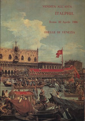 obverse: ITALPHIL. Roma, 30 – Aprile, 1986. Oselle di Venezia.  pp. 34,  nn. 601 – 802, tutte ill. ne testo. ril. ed buono stato, importante collezione.
