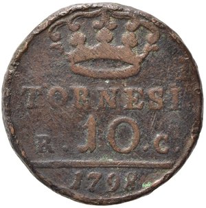 reverse: NAPOLI. Ferdinando IV di Borbone (1759-1816). 10 Tornesi 1798 sigle R C. Var. SICILIAR . . Gig. 113b Raro. MB+