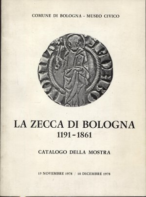 obverse: AA.VV. -  La zecca di Bologna 1191 – 1861. Cat. Mostra.  Bologna, 1978.  Pp. 71, tavv. 20. Ril. ed. buono stato.