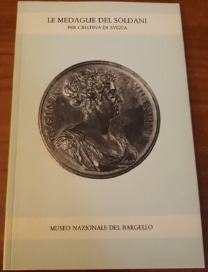 obverse: AA.VV. - Le Medaglie del Soldani per Cristina di Svezia- Museo Nazionale del Bargello. Firenze. 1983. pp.55. ill. nel testo in b/n. ril. Edit.. Ottimo stato. 