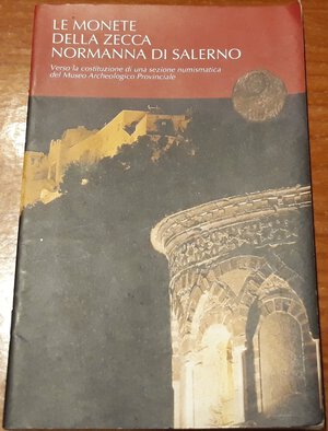 obverse: AA.VV. - Le monete della zecca normanna di Salerno. Salerno, 1997, pp.16, ill. a colori nel testo, ril. Edit. Ottimo stato.
