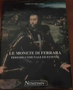 obverse: BELLESIA L. - Le monete di Ferrara, Serravalle (Rep. San Marino). 2000. pp. 332. ill b/n e a colori nel testo. Cartonato con sovraccoperta. Ottima stato.