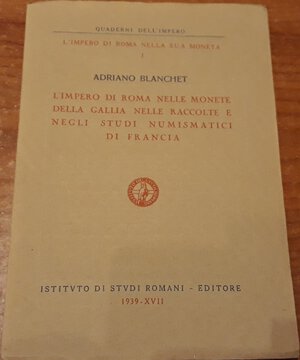obverse: BLANCHET A. - L impero di roma nelle monete della Gallia nelle raccolte e negli studi numismatici di Francia. Spoleto, 1939, pp. 25, ril edit. , ottimo stato, raro.