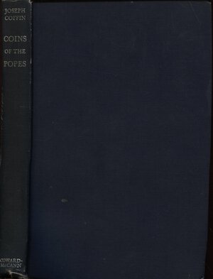 obverse: COFFIN  J. -  Coins of the Popes. New York, 1946.  Pp. 169,  tavv. 16 + 1. Ril. ed. rigida con scritte al dorso, buono stato, raro.