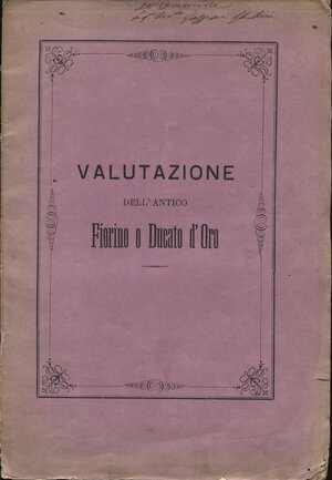 obverse: DEL PRATO G. -  Valutazione dell’antico Fiorino o Ducato d’oro. Bologna, 1873. Pp. 67. Ril. ed. sciupata, molto raro e importante.