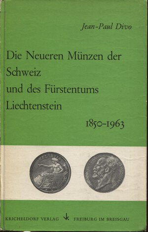 obverse: DIVO  J. P. -  Die Neueren munzen der Schweiz und des Furstentums Lichetenstein 1850 - 1963. Freiburg, 1965.  pp. 96, ill nel testo. ril ed buono stato.