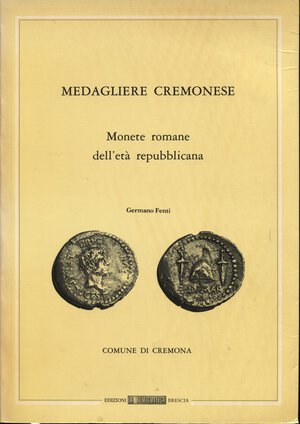obverse: FENTI G. -  Medagliere cremonese. Monete romane dell’età repubblicana.  Cremona, 1979. Pp. xv, 160,  tavv. 19. Ril. ed. buono stato.