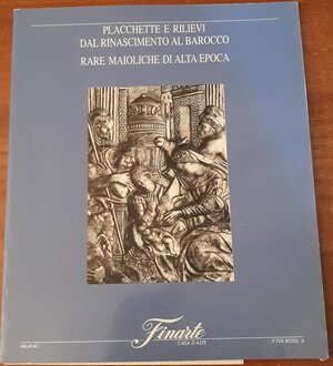 obverse: FINARTE - Catalogo placchette e rilievi dal rinascimento al barocco , rare maioliche di alta epoca . Milano. 1994, pp. 69, ill b/n nel testo, ril. Edit., ottimo stato.