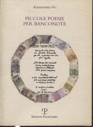 obverse: FO A. -  Piccole poesie per Banconote. Firenze, 2001.  pp. 75, tavv. a colori nel testo. ril ed ottimo stato. curioso e simpatico lavoro di scritti sopra le banconote