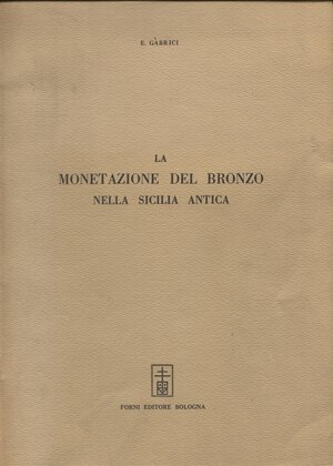 obverse: GABRICI  E. - La monetazione del bronzo nella Sicilia antica. Bologna, 1969. pp. 210, + 2, tavv. 10 + 1 di monogrammi + ill nel testo. ril ed buono stato.