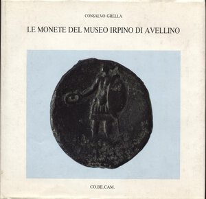 obverse: GRELLA  C. -  Le monete del Museo Irpino di Avellino. Napoli, 1991.  pp. 153, tavv. 7. ril ed buono stato, raro.
