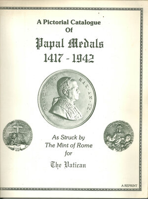 obverse: JENCIUS E. - A pictorial catalogue of Papal Medals 1417 - 1942. As struck by the minte of Rome the Vatican. Brooklyn s.d. pp. 2, tavv. 132. ril. editoriale, buono stato