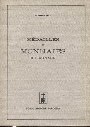 obverse: JOLIVOT C. – Médailles et monnaies de Monaco. Bologna, 1967. Pp 98, ill. nel testo. Ril.ed. Buono stato