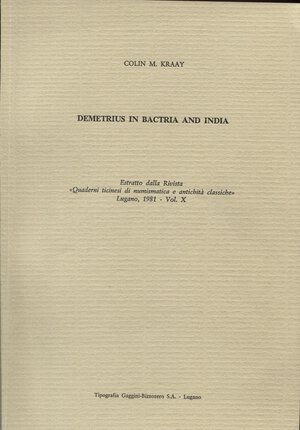 obverse: KRAAY COLIN M. - Demetrius in Bactria and India. Lugano, 1981.  pp. 219 -233, tavv. 2. ril ed buono stato. 