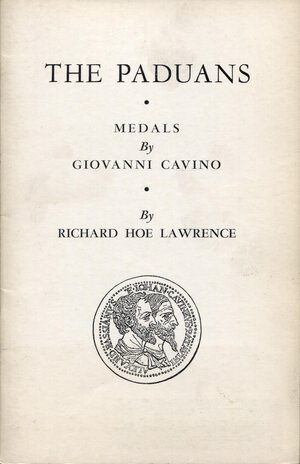 obverse: LAWRENCE R. H. -  The Paduans. Medals by Giovanni Cavino. Chicago, 1967.  Pp. 31, ill. nel testo. ril. ed. buono stato, raro e importante.