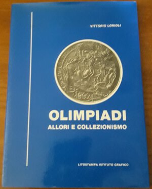 obverse: LORIOLI V.  Olimpiadi allori e collezionismo. S.d, pp.96 , ill b/n nel testo,ril. Edit. con sovracoperta. Ottimo stato.