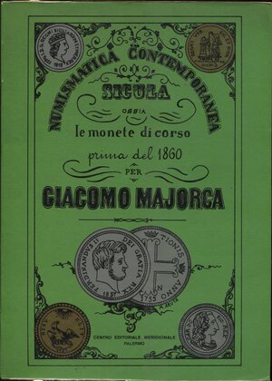 obverse: MAJORCA  G. -  Numismatica contemporanea sicula ossia le monete in corso prima del 1860. Napoli, 1983.  pp. 154, tavv. 23. ril ed buono stato.