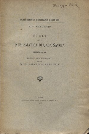 obverse: MARCHISIO A.F. -  Studi sulla numismatica di Casa Savoja; Elenco bibliografico per la numismatica sabauda. Torino, 1910.  pp. 34. ril ed buono stato, importante e raro.
