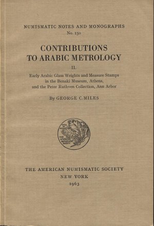 obverse: MILES G. C. – Contribution to arabic metrology. II parte. N.N.A.M. 150. New York, 1963, pp.64, tavv. 11. Ril. editoriale. Buono stato. importante.                                                                                                                    