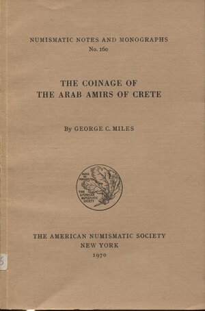 obverse: MILES, G. C. - The coinage of the arab amirs of Crete. N.N.M. 160. New York, 1970. pp. 86, tavv. 9. ril. editoriale, buono stato, importante e raro.