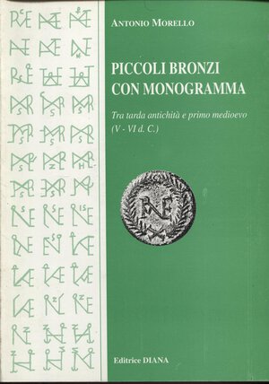 obverse: MORELLO A. – Piccoli bronzi con monogramma. Tra tarda antichità e primo medioevo V – VI d.C. Cassino, 2000. Pp. 94,  tavv. 8 + ill. nel testo. ril. ed ottimo stato, ottimo lavoro.
