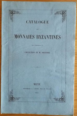 obverse: AA.VV. Catalogue des Monnaies Byzantines qui composant la Collection de M. Soleirol. Metz 1853 Brossura ed. pp.326. Intonso. Buono stato.