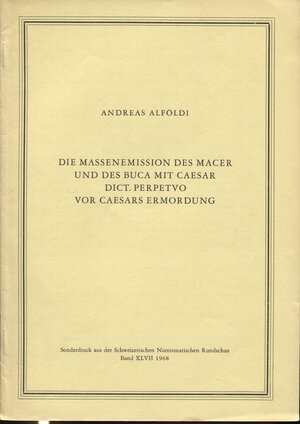 obverse: ALFOLDI  A. - Die massenion des Macer und des Buca mit caesar dict Perpetvo vor caesar ermordung. Berna, 1968. pp. 51 -84, tavv. 10. brossura ed. buono stato, importante lavoro.