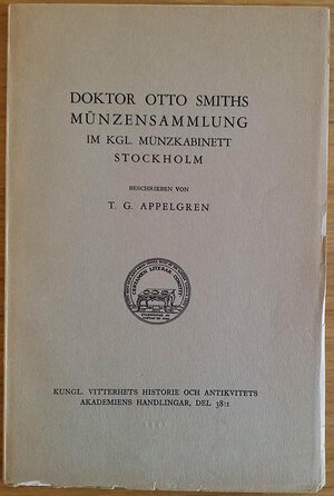 obverse: Appelgren T.G. Doktor Otto Smiths Munzensammlung im KGL. Munzkabinett Stockholm. Pettersons 1931. Brossura ed. pp. 32, lotti 568, tavv. X in b/n. Buono stato
