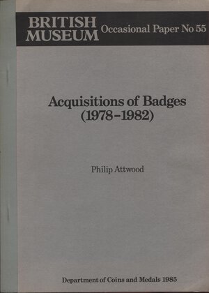 obverse: ATTWOOD  P. - Acquisitions of Badges ( 1978 - 1982. London, 1985.  pp .x - 44,  tavv. 4. ril ed ottimo stato.