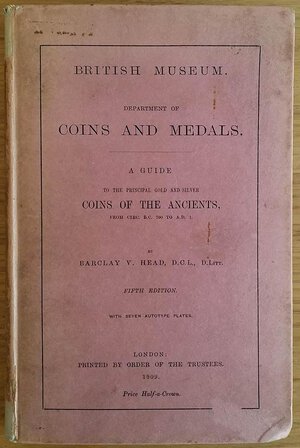 obverse: Barclay V. Head British Museum department of Coins and Medals. A guide to the principal Gold and Silver Coins of the Ancients from circ. 700 A.d. 1. London 1909. Cartonato ed. pp. 128, tavv VII in b/n.Buono stato.