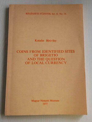 obverse: Birò-Sey K. Coins from identified sites of Brigetio and question of local currency. Magyar Nemzeti Muzeum 1977. Brossura ed. pp. 188, tavv. XVII in b/n. Buono stato