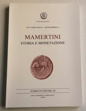 obverse: Carollo S. Morello A. Mamertini. Storia e Monetazione. Nummus et Historia III. Formia 1999. Brossura ed. pp. 169, ill. in b/n, tavv. VI in b/n. Nuovo