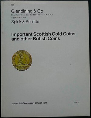 obverse: Glendining & Co. and Spink & Son, Important Scottish Gold Coins and other British Coins. London, 6 March 1974. Brossura editoriale, 338 lotti, foto B/N. Ottime condizioni, include realizzi