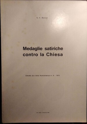 obverse: BASCAPE’ G. C. – Medaglie satiriche contro la Chiesa. Mantova, 1970. pp. 6, ill.