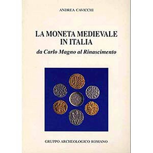 obverse: CAVICCHI A. – La moneta medioevale in Italia da Carlo Magno al Rinascimento. Roma, 1991. Pp. 141. Ill. Importante lavoro sulla moneta medioevale