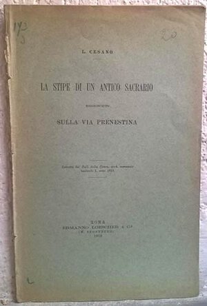 obverse: CESANO L. – La stipe di un antico sacrario riconosciuto sulla via Prenestina. Roma, 1913. pp. 6     raro