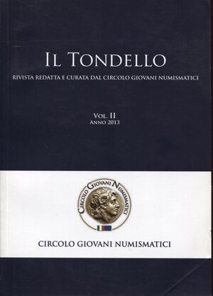 obverse: AA. VV. -  Il Tondello Vol. II. Terricciola, 2013.  pp 101, ill. nel testo. ril ed ottimo stato. ottimi articoli di numismatica antica e medioevale.