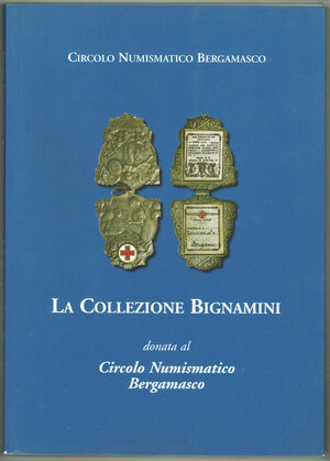obverse: A.A.V.V. - Circolo Numismatico Bergamasco. La collezione Bignamini. Bergamo 2001. 117 pp. Ill. b/n. Ottimo stato.