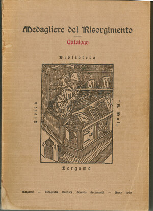obverse: A.A.V.V. - Medagliere del Risorgimento nella Biblioteca Civica A. Mai di Bergamo. Bergamo, 1970. Pp. 379, tavv. 8. Buono stato.