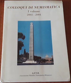 obverse: AA.VV. - Colloqui di Numismatica, I volume, 2003-2004, Bologna, 2005, pp. 118. ril. Edit., ill.b/n nel testo, ottimo stato.