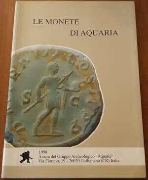obverse: AA.VV. - Le monete di Aquaria. Soncino, 1998, pp. 119, ril. Edit. Lucida, ill. b/n nel testo, ottimo stato. Molro raro.
