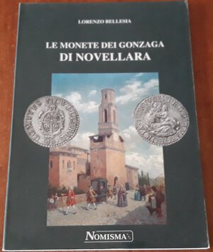 obverse: BELLESIA L. - Le monete dei Gonzaga di Novellara, RSM, 1999, pp. 119, ril. Edit., ill.b/n nel testo, ottimo stato.