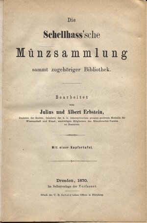 obverse: ERBSTEIN  J. AND A. - Die Schellhass sche munzsammlung. Dresden, 1870.  pp. xi - 247, nn. 3323 + 200,  tavv.1. ril \ similpelle cartonato coevo, buono stato, raro. 