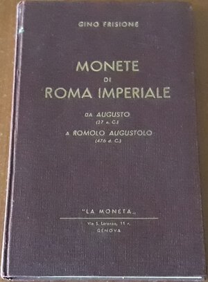 obverse: FRISIONE G. - Monete di Roma Imperiale. Da Augusto (27 a.C.) a Romolo Augustolo (476 a.C.). Genova, s.d., pp. 179, cartonato. Ill. b/n nel testo, ottimo stato.con firma dell autore.