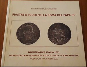 obverse: LUSUARDI A. - Piastre e scudi nella Roma del Papa-Re. Settembre, 2002, pp. 156, ill. a colori nel testo, ottimo stato.