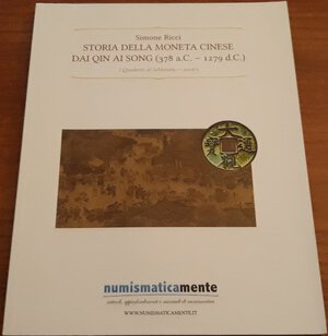 obverse: RICCI S., Storia della moneta cinese dai QIN ai SONG (378 a.C. - 1279 d. C.)  I quaderni di laMoneta, 2016/1, Lipsia, 2016, pp. 87, ril. Edit., ill. a colori e b/n nel testo, ottimo stato.